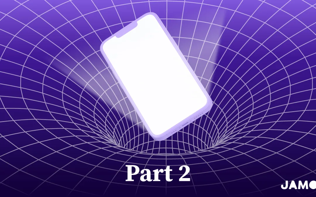 Escaping Your Phone’s Gravity: Part 2