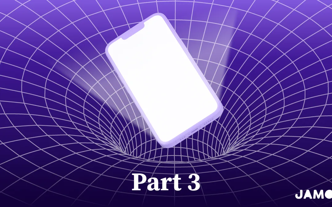 Escaping Your Phone’s Gravity: Part 3